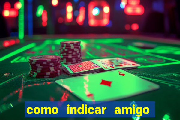 como indicar amigo na bet365